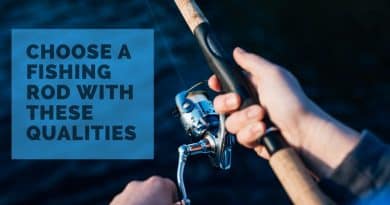 Choose A Fishing Rod With These Qualities
